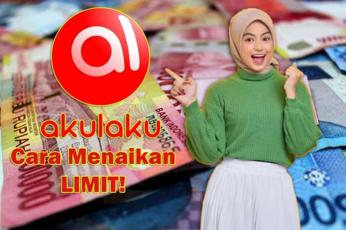 Cara menaikkan limit akulaku