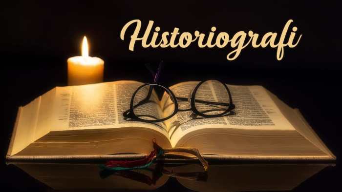 Pengertian historiografi macam fungsi tujuan sejarah perkembangan tantangan dan prospek