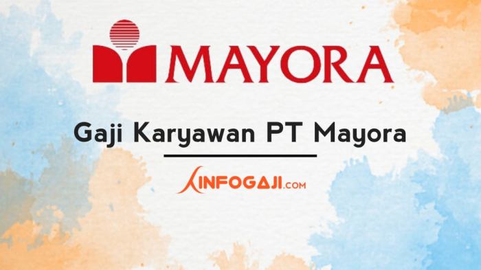 Gaji PT Mayora Indah