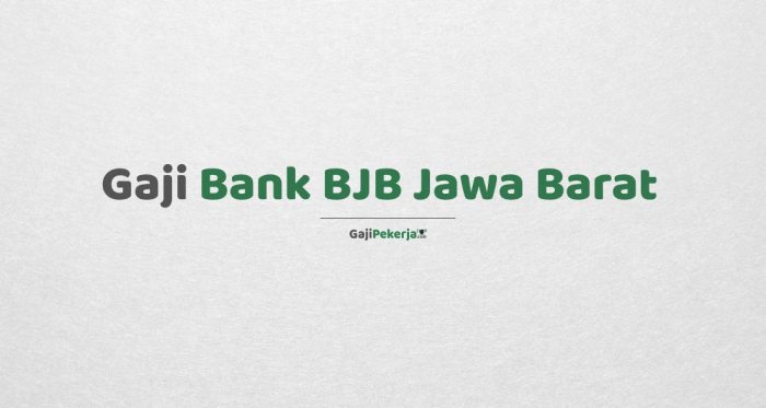 Gaji PT Bank Pembangunan Daerah Jawa Barat dan Banten (Bank BJB)