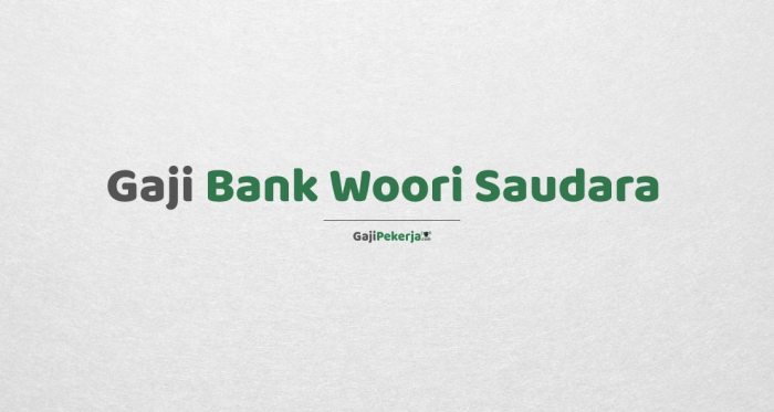 Gaji PT Bank Woori Saudara Indonesia