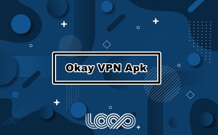 Download okay vpn apk