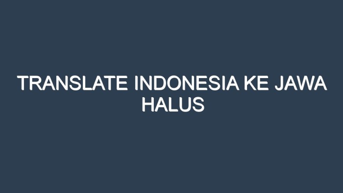 Aplikasi translate indonesia ke jawa halus