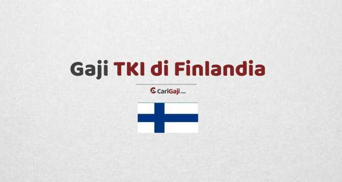 Gaji tki finlandia terlengkap