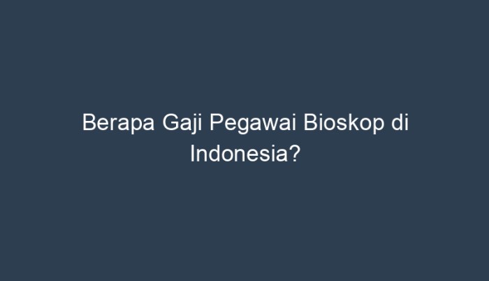 Gaji pegawai bioskop